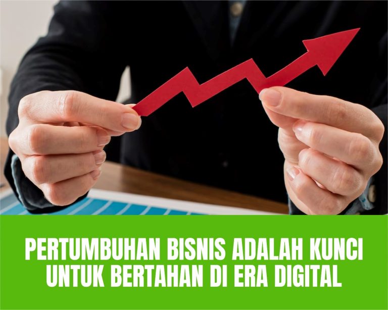 Pertumbuhan Bisnis Adalah Kunci untuk Bertahan di Era Digital